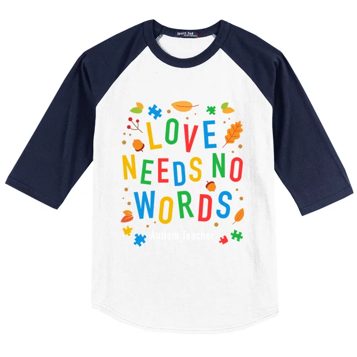 Autism Love Needs No Words Thanksgiving Autism Teacher Gift Baseball Sleeve Shirt