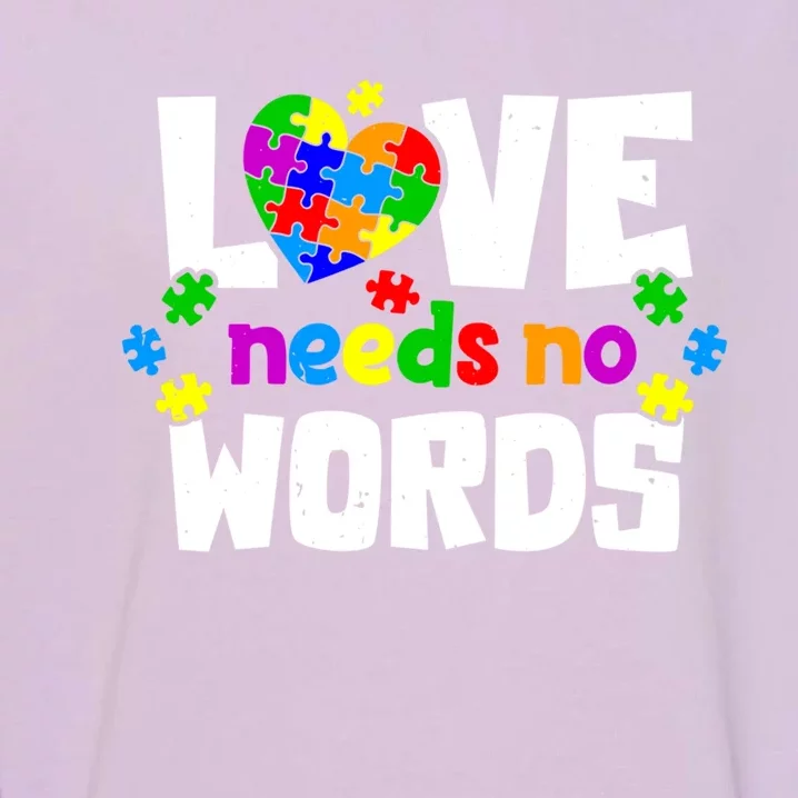 Autism Love No Words Sped Special Needs Awareness Teachers Cool Gift Garment-Dyed Sweatshirt