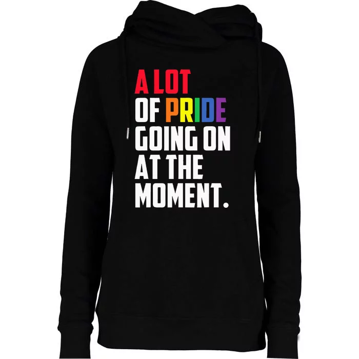 A Lot Of Pride Going On At The Moment Lgbt Pride Month Womens Funnel Neck Pullover Hood