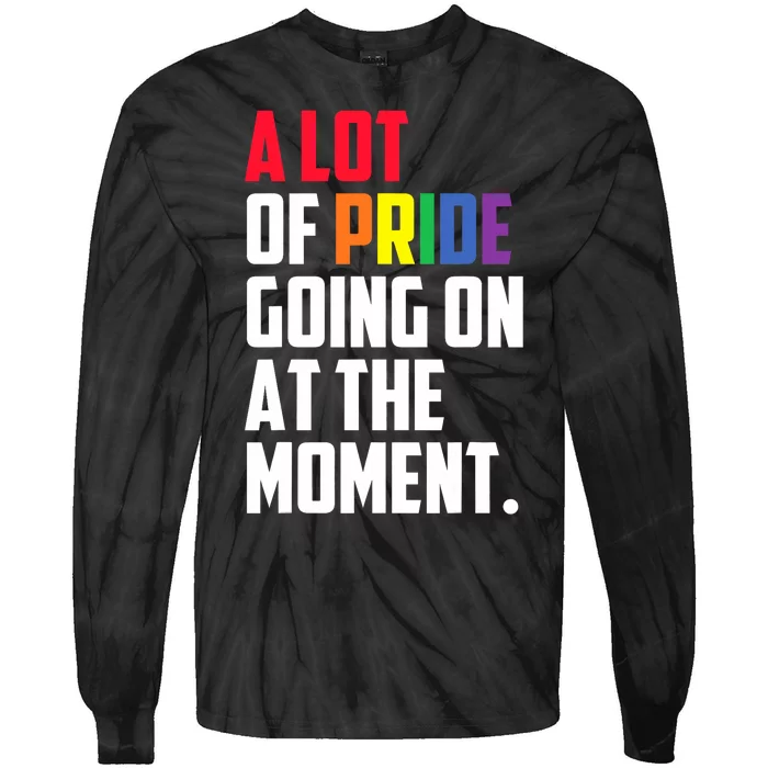 A Lot Of Pride Going On At The Moment Lgbt Pride Month Tie-Dye Long Sleeve Shirt