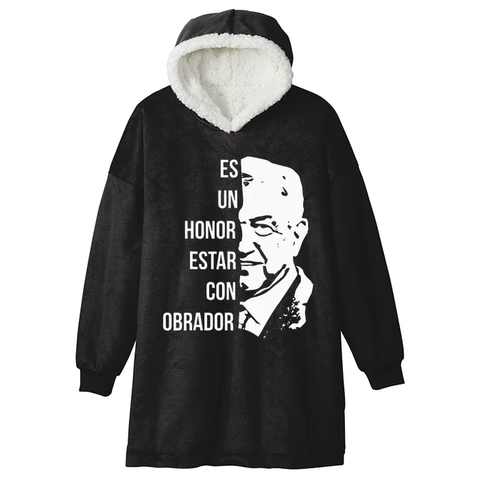 Amlo Lopez Obrador Es Un Honor Estar Con Obrador Hooded Wearable Blanket