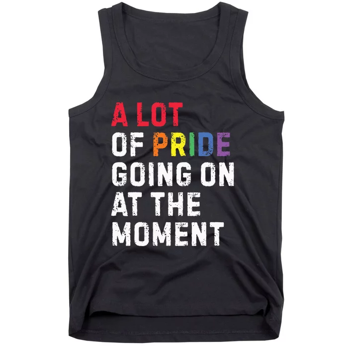 A Lot Of Pride Going On At Moment Tank Top