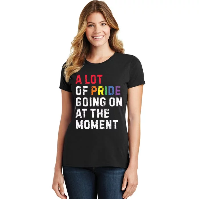 A Lot Of Pride Going On At Moment Women's T-Shirt