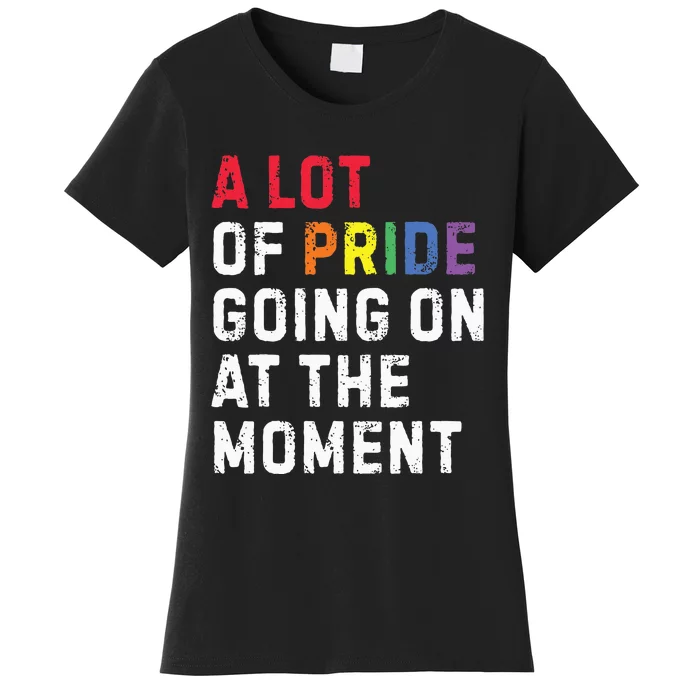 A Lot Of Pride Going On At Moment Women's T-Shirt