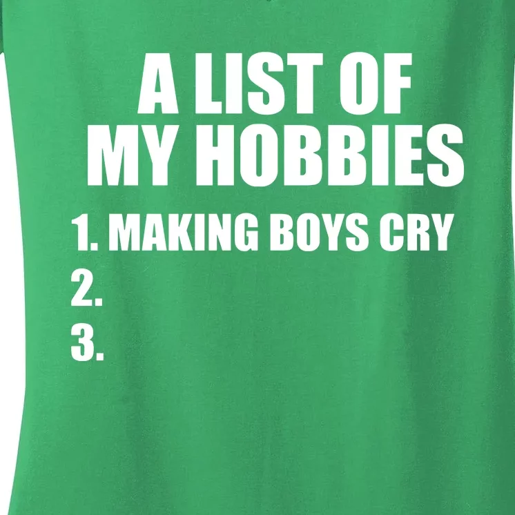 A List Of My Hobbies Making Cry Women's V-Neck T-Shirt