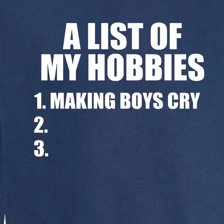 A List Of My Hobbies Making Cry Garment-Dyed Sweatshirt