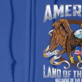 America! Land Of The Free Because Of The Brave! Patriotic Gift Full Zip Hoodie