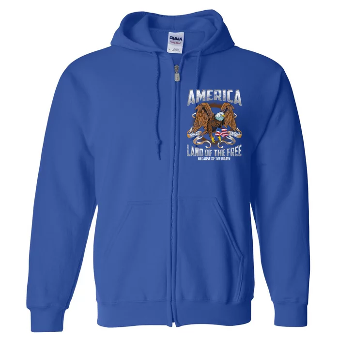 America! Land Of The Free Because Of The Brave! Patriotic Gift Full Zip Hoodie