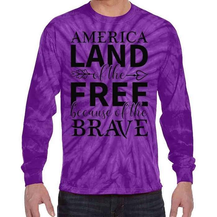 America Land Of The Free Because Of The Brave Tie-Dye Long Sleeve Shirt