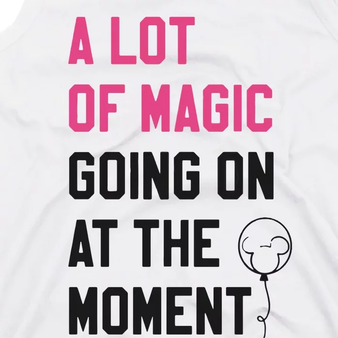 A Lot Of Magic Going On At The Moment Tank Top