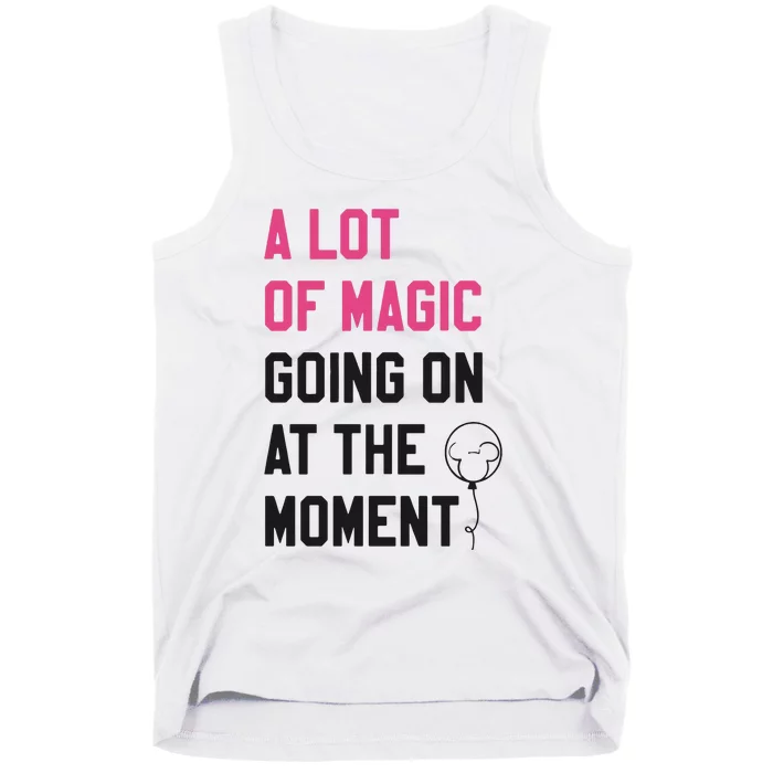 A Lot Of Magic Going On At The Moment Tank Top