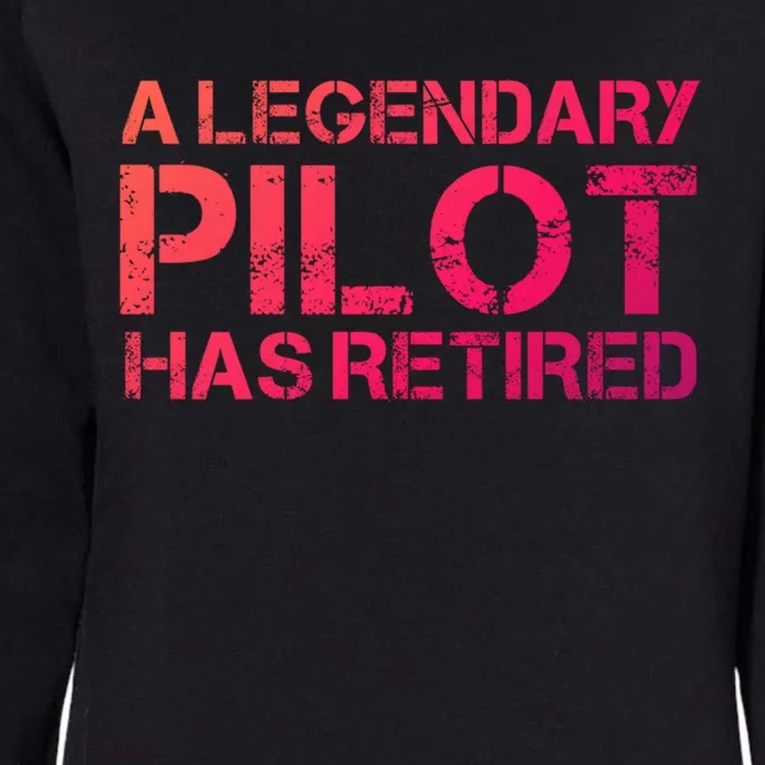 A Legendary Pilot Has Retired Retiret Retiring Pension Funny Gift Womens California Wash Sweatshirt