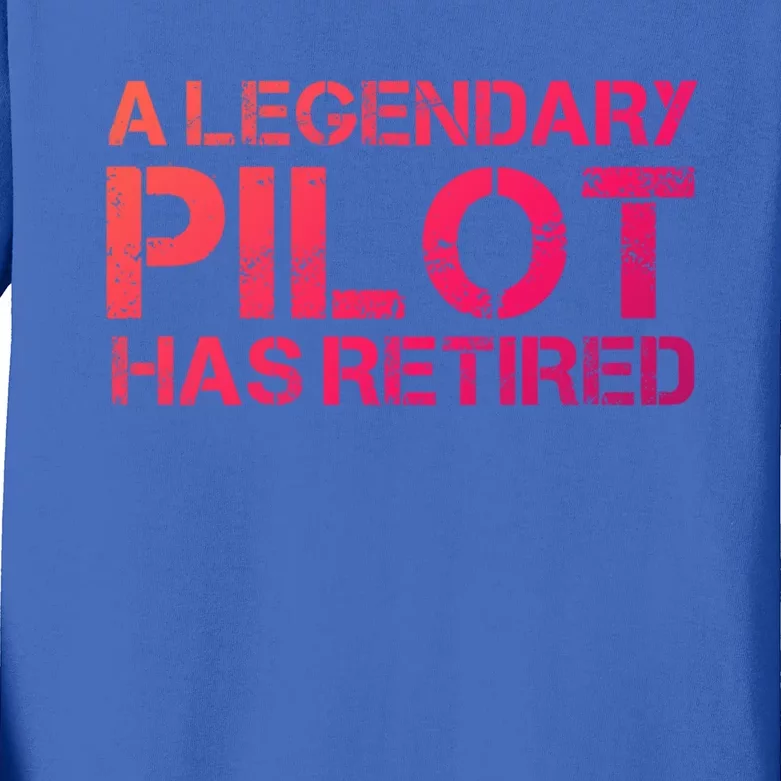 A Legendary Pilot Has Retired Retiret Retiring Pension Funny Gift Kids Long Sleeve Shirt