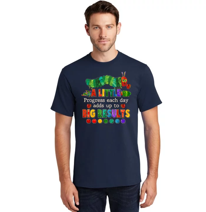 A Little Progress Each Day Adds Up To Big Results Tall T-Shirt