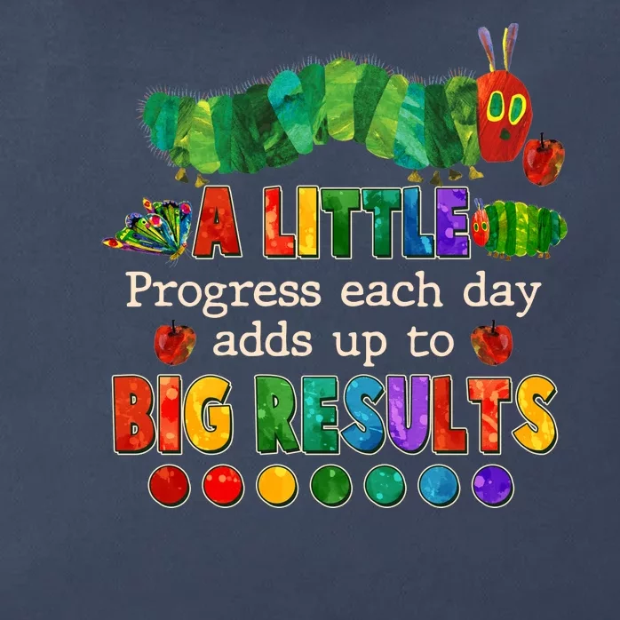 A Little Progress Each Day Adds Up To Big Results Zip Tote Bag