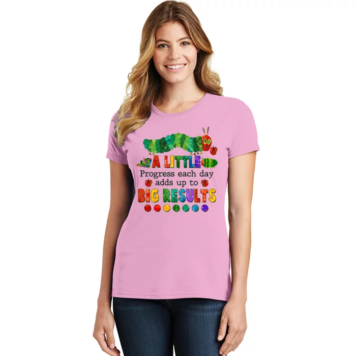 A Little Progress Each Day Adds Up To Big Results Women's T-Shirt