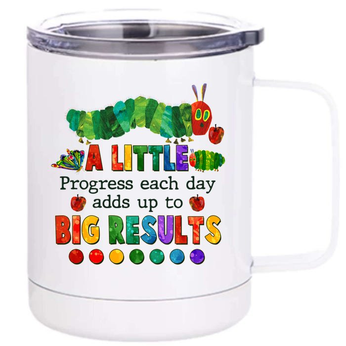 A Little Progress Each Day Adds Up To Big Results Front & Back 12oz Stainless Steel Tumbler Cup