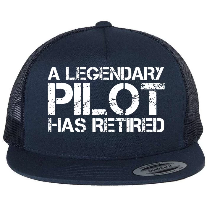 A LEGENDARY PILOT HAS RETIRED Funny Retirement Copilot Gift Flat Bill Trucker Hat