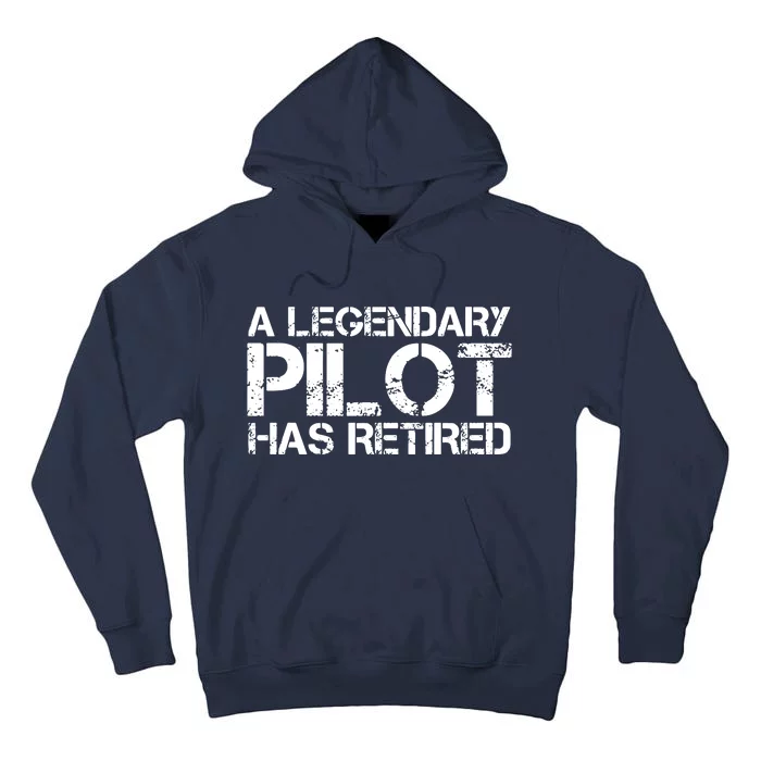 A LEGENDARY PILOT HAS RETIRED Funny Retirement Copilot Gift Tall Hoodie