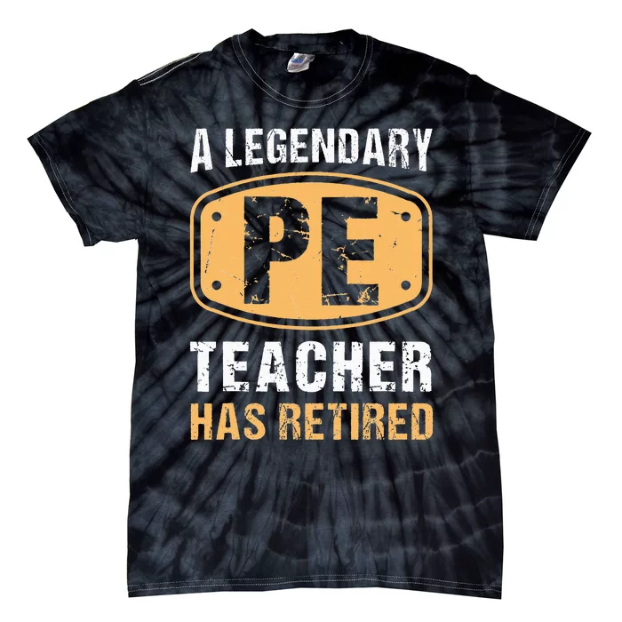 A Legendary PE Teacher Has Retired Vintage Retirement Gifts Tie-Dye T-Shirt