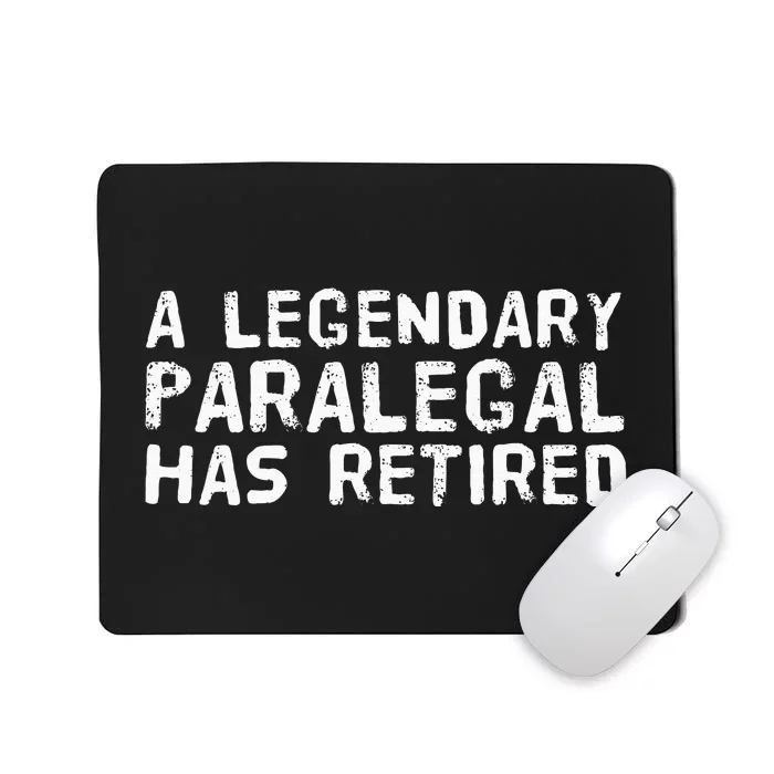 A LEGENDARY PARALEGAL HAS RETIRED Funny Retirement Low Gift Mousepad