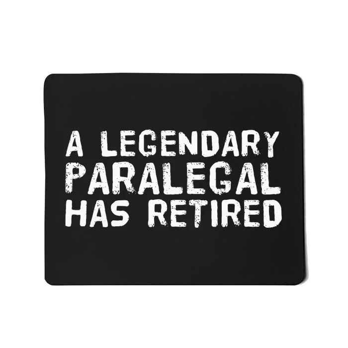 A LEGENDARY PARALEGAL HAS RETIRED Funny Retirement Low Gift Mousepad