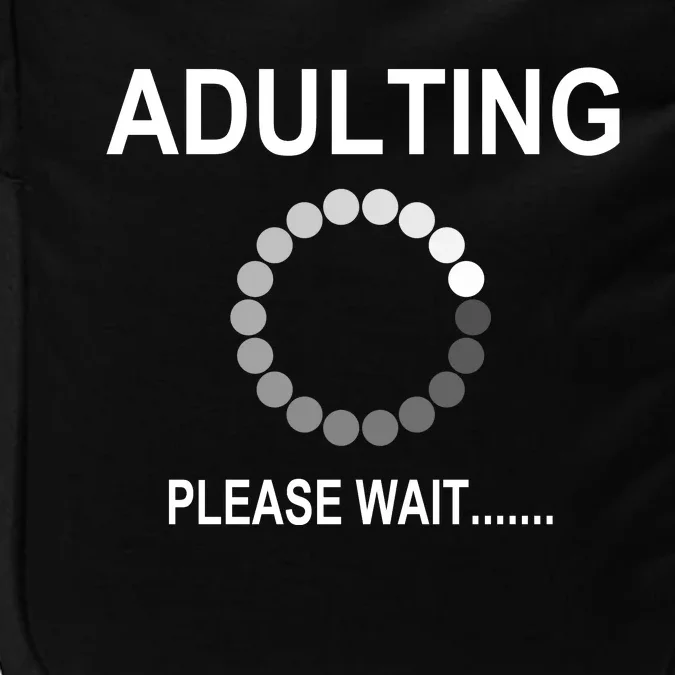 Adulting Loading Please Wait Impact Tech Backpack