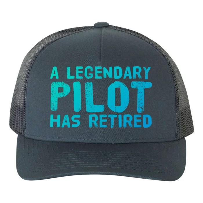 A Legendary Pilot Has Retired Funny Retiret Copilot Gift Great Gift Yupoong Adult 5-Panel Trucker Hat