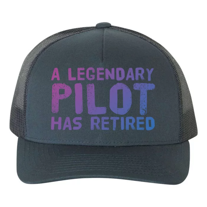 A Legendary Pilot Has Retired Funny Retiret Copilot Gift Great Gift Yupoong Adult 5-Panel Trucker Hat