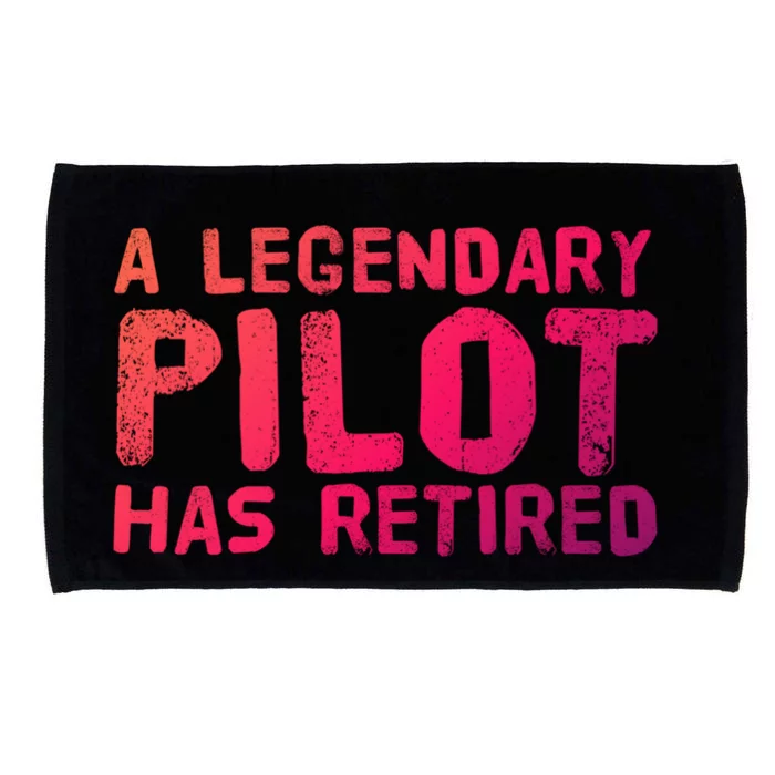 A Legendary Pilot Has Retired Funny Retiret Copilot Gift Great Gift Microfiber Hand Towel