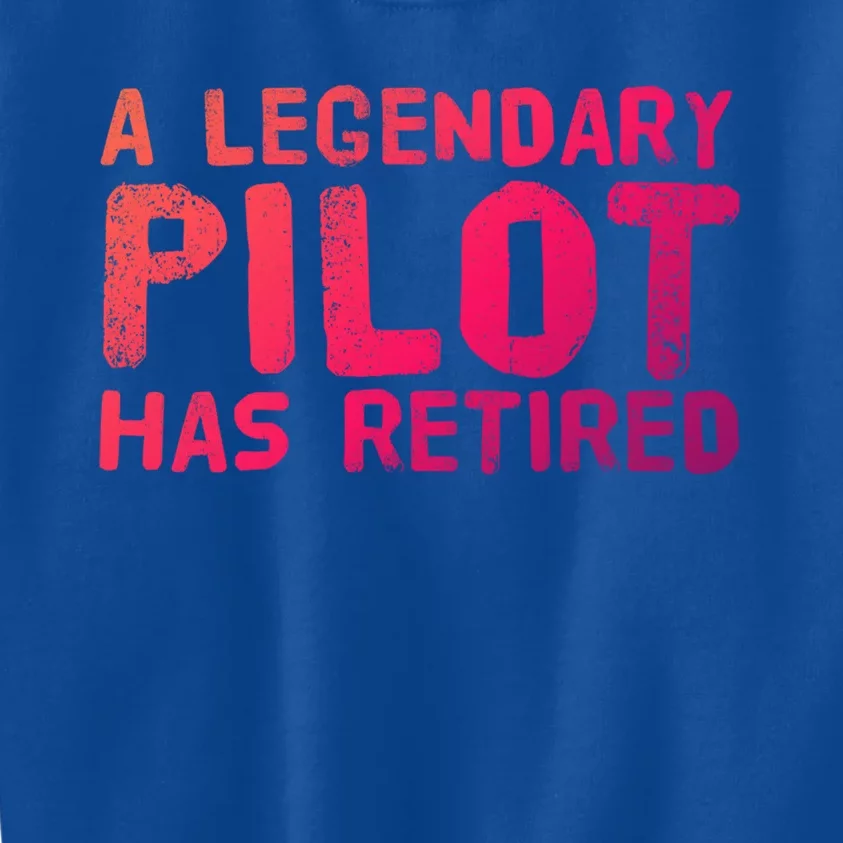 A Legendary Pilot Has Retired Funny Retiret Copilot Gift Great Gift Kids Sweatshirt