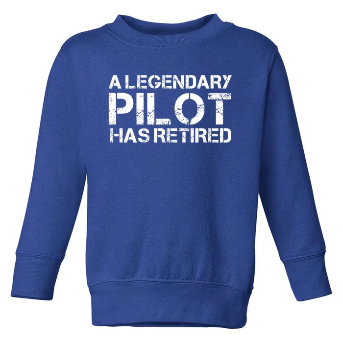 A Legendary Pilot Has Retired Retiret Retiring Pension Funny Gift Toddler Sweatshirt