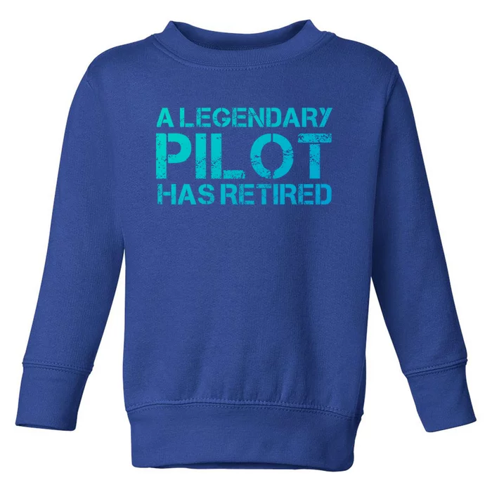 A Legendary Pilot Has Retired Retiret Retiring Pension Funny Gift Toddler Sweatshirt