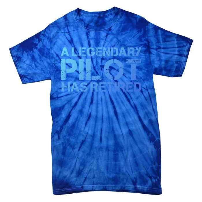 A Legendary Pilot Has Retired Retiret Retiring Pension Funny Gift Tie-Dye T-Shirt