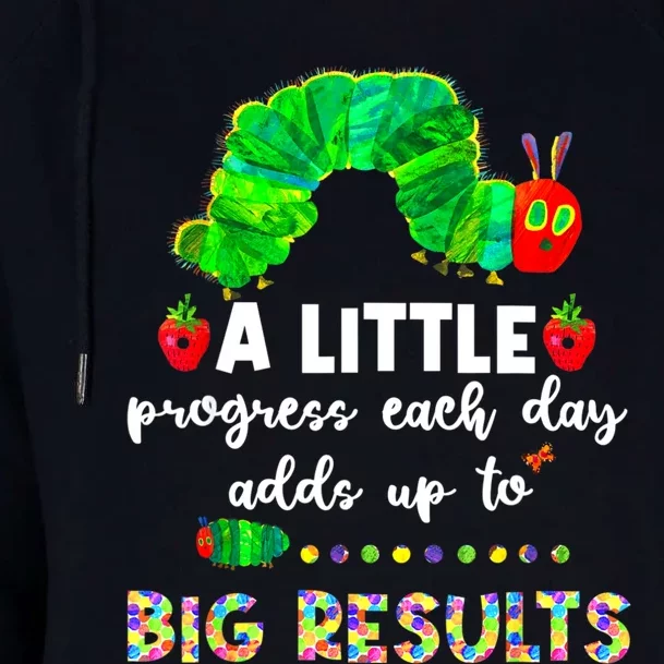 A Little Progress Each Day Hungry Caterpillar Back To School Womens Funnel Neck Pullover Hood