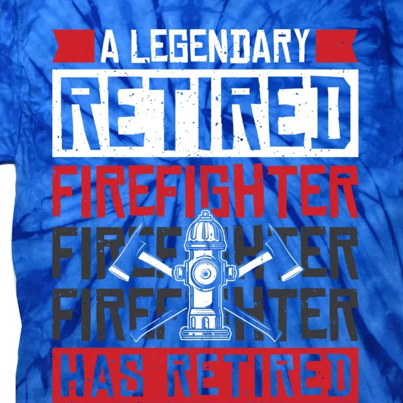 A Legendary Retired Firefighter Has Retired Meaningful Gift Tie-Dye T-Shirt