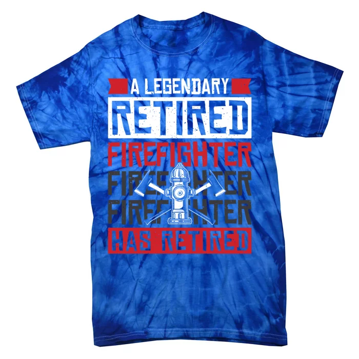 A Legendary Retired Firefighter Has Retired Meaningful Gift Tie-Dye T-Shirt