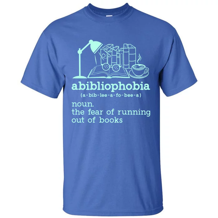 Abibliophobia Librarian Reader Bookish Bookworm Book Lover Gift Tall T-Shirt