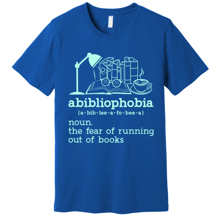 Abibliophobia Librarian Reader Bookish Bookworm Book Lover Gift Premium T-Shirt