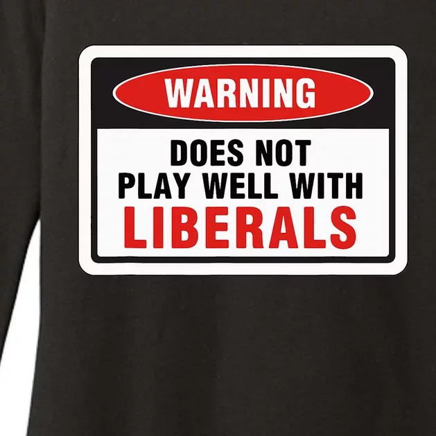 Anti Liberal Republican Does Not Play Well With Liberals Womens CVC Long Sleeve Shirt