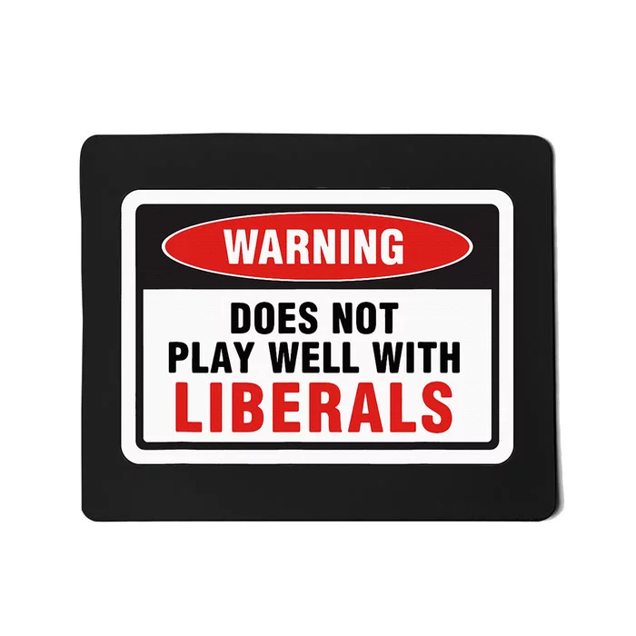 Anti Liberal Republican Does Not Play Well With Liberals Mousepad