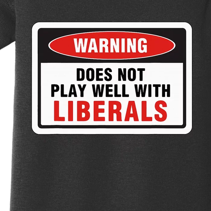 Anti Liberal Republican Does Not Play Well With Liberals Baby Bodysuit