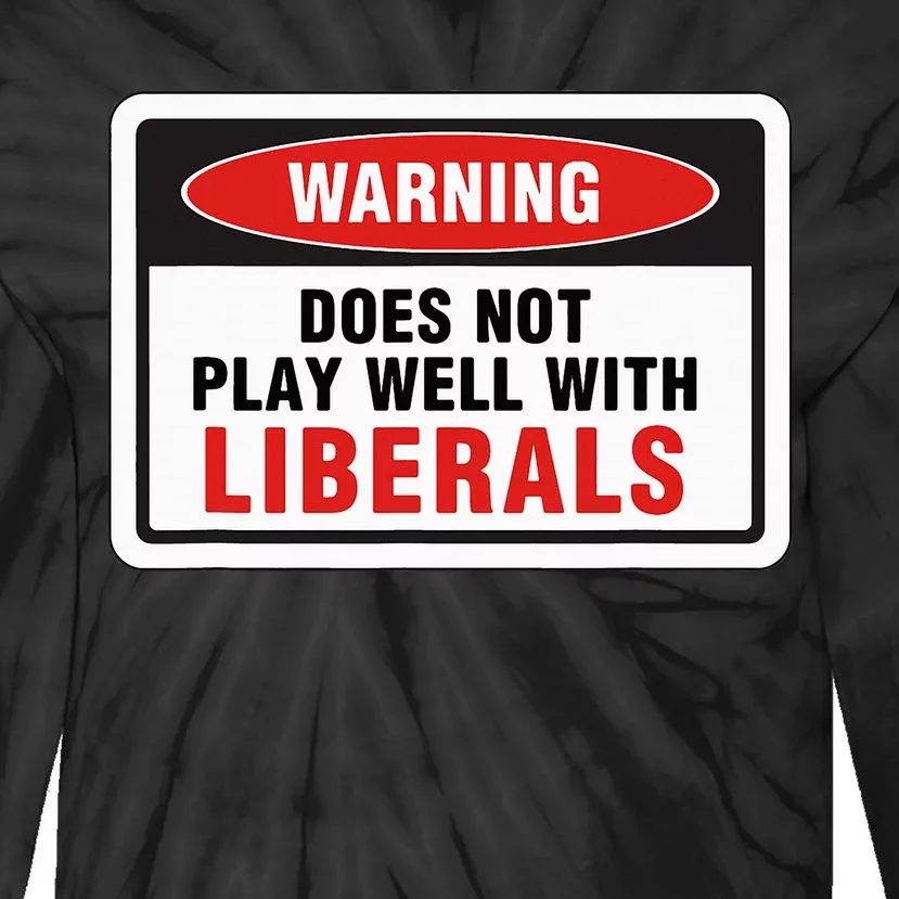 Anti Liberal Republican Does Not Play Well With Liberals Tie-Dye Long Sleeve Shirt