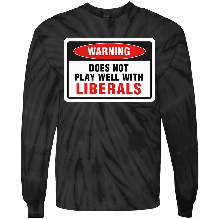 Anti Liberal Republican Does Not Play Well With Liberals Tie-Dye Long Sleeve Shirt