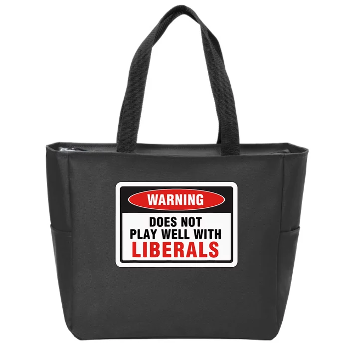 Anti Liberal Republican Does Not Play Well With Liberals Zip Tote Bag