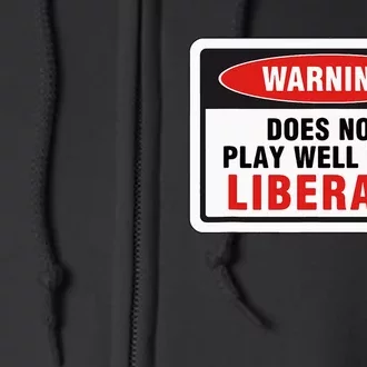 Anti Liberal Republican Does Not Play Well With Liberals Full Zip Hoodie