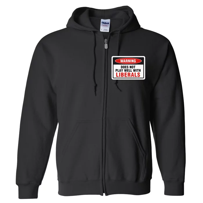 Anti Liberal Republican Does Not Play Well With Liberals Full Zip Hoodie