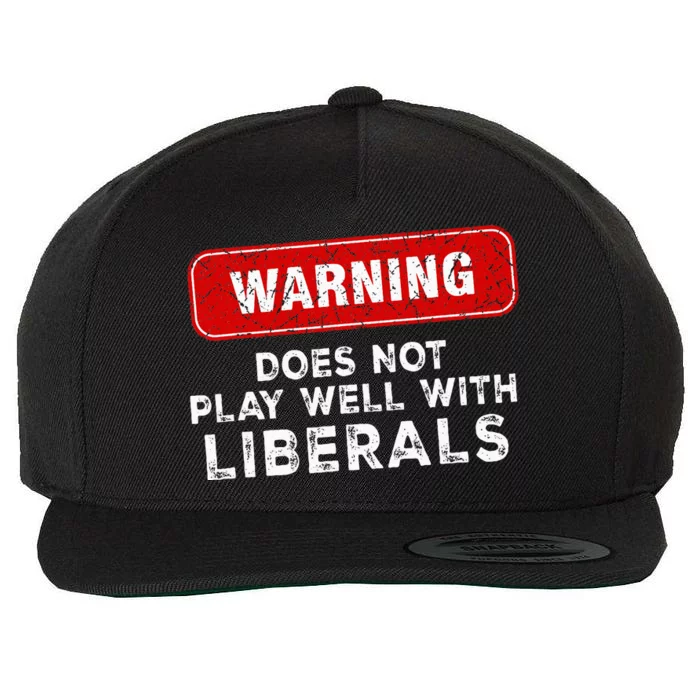 Anti Liberal Republican Does Not Play Well With Liberals Wool Snapback Cap