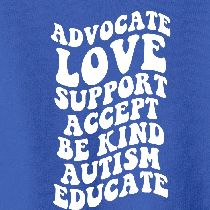 Advocate Love Support Accept Be Kind Autism Awareness Funny Gift Toddler T-Shirt