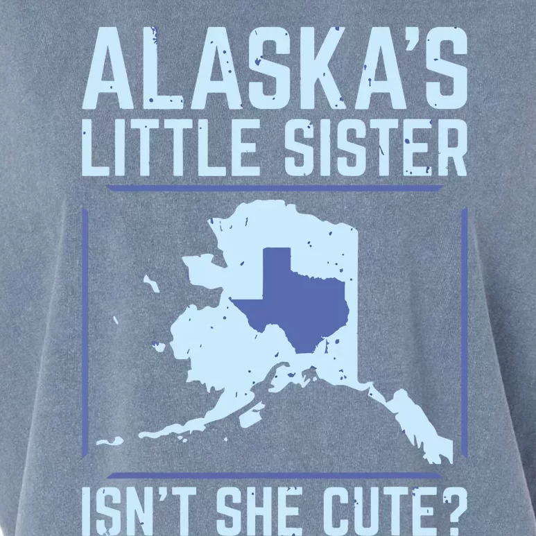 Alaskas Little Sister Isnt She Cute Texas Garment-Dyed Women's Muscle Tee